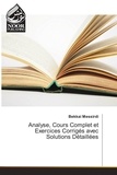 Bekkai Messirdi - Analyse, Cours Complet et Exercices Corrigés avec Solutions Détaillées.