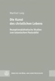 Die Kunst des christlichen Lebens - Rezeptionsästhetische Studien zum lukanischen Paulusbild. Arbeiten zur Bibel und ihrer Geschichte 29.