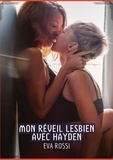 Eva Rossi - Mon réveil lesbien avec Hayden.