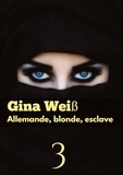 Gina Weiss - Allemande, blonde, esclave Tome 3 : .