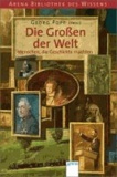 Arena Bibliothek des Wissens. Die Großen der Welt - Menschen, die Geschichte machten.