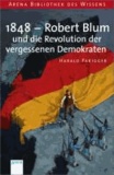 1848 - Robert Blum und die Revolution der vergessenen Demokraten - Lebendige Geschichte.