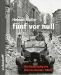 Helmut Müller - Fünf vor Null - Die Besetzung des Münsterlandes 1945.