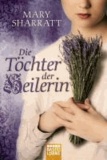 Die Töchter der Heilerin - Historischer Roman.