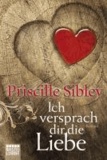Priscille Sibley - Ich versprach dir die Liebe.