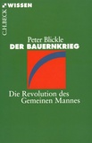 Peter Blickle - Der Bauernkrieg - Die Revolution des Gemeinen Mannes.