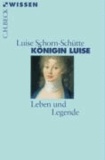 Königin Luise - Leben und Legende.