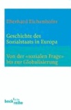 Geschichte des Sozialstaates in Europa - Von der "sozialen Frage" bis zur Globalisierung.