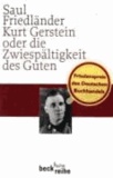 Saul Friedländer - Kurt Gerstein oder die Zwiespältigkeit des Guten.