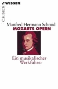 Mozarts Opern - Ein musikalischer Werkführer.