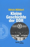 Ulrich Mählert - Kleine Geschichte der DDR - 1949-1989.