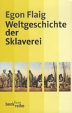 Egon Flaig - Weltgeschichte der Sklaverei.