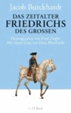 Jacob Burckhardt et Bernd Klesmann - Das Zeitalter Friedrichs des Großen.