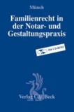 Familienrecht in der Notar- und Gestaltungspraxis.