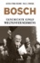 Bosch - Geschichte eines Weltunternehmens.