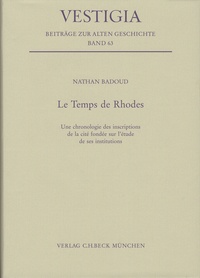 Nathan Badoud - Le Temps de Rhodes - Une chronologie des inscriptions de la cité fondée sur l'étude des institutions.