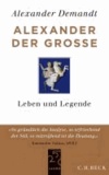 Alexander der Große - Leben und Legende.