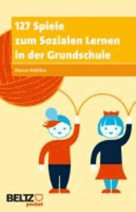 127 Spiele zum Sozialen Lernen in der Grundschule.