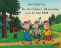 Axel Scheffler - Die drei kleinen Schweinchen und der böse Wolf.