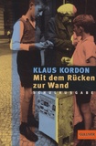 Klaus Kordon - Mit dem Rücken zur Wand.