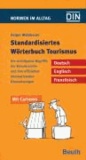 Standardisiertes Wörterbuch Tourismus / Standardized Dictionary of Tourism / Dictionnaire normalisé du Tourisme - Die wichtigsten Begriffe der Reisebranche und ihre offiziellen internationalen Übersetzungen.