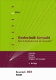 Geotechnik kompakt Band 1 - Bodenmechanik nach Eurocode 7 Kurzinfos, Formeln, Beispiele, Aufgaben mit Lösungen Bauwerk-Basis-Bibliothek.
