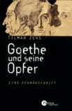 Goethe und seine Opfer - Eine Schmähschrift.