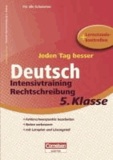 Jeden Tag besser Deutsch 5. Schuljahr. Intensivtraining Rechtschreibung - Übungsheft mit Lernplan und Lernstandskontrollen. Mit entnehmbarem Lösungsteil.