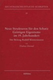 Neue Strukturen für den Schutz Geistigen Eigentums im 19. Jahrhundert - Der Beitrag Rudolf Klostermanns.