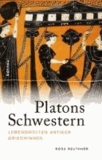 Platons Schwestern - Lebenswelten antiker Griechinnen.