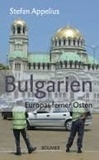 Stefan Appelius - Bulgarien - Europas Ferner Osten.