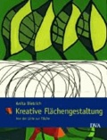 Kreative Flächengestaltung - Von der Linie zur Fläche.  - Ein Handbuch für Künstler, Designer und Handwerker.