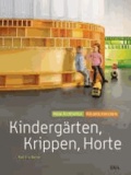 Kindergärten, Krippen, Horte - Neue Architektur - aktuelle Konzepte.