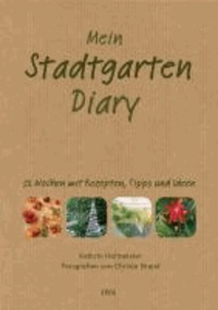 Mein Stadtgarten-Diary - 52 Wochen mit Rezepten, Tipps und Ideen.
