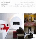 Interior Design Stil - 100 legendäre Einrichtungen des 20. und 21. Jahrhunderts.