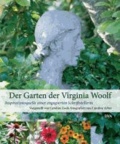 Der Garten der Virginia Woolf - Inspirationsquelle einer engagierten Schriftstellerin.