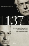 137 - C. G. Jung, Wolfgang Pauli und die Suche nach der kosmischen Zahl.