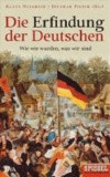 Die Erfindung der Deutschen - Wie wir wurden, was wir sind. Ein SPIEGEL-Buch.