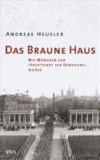 Das Braune Haus - Wie München zur "Hauptstadt der Bewegung" wurde.