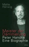 Meister der Dämmerung - Peter Handke. Eine Biographie.