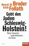 Gebt den Juden Schleswig-Holstein! - Wenn Deutsche Israel kritisieren - ein Streit - Ein SPIEGEL-Buch.