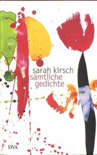 Sarah Kirsch - Sämtliche Gedichte.