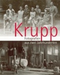 Krupp - Fotografien aus zwei Jahrhunderten.