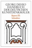 Bayern 3. Schwaben. Handbuch der Deutschen Kunstdenkmäler.