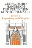 Bayern 5. Regensburg und die Oberpfalz. Handbuch der Deutschen Kunstdenkmäler.