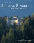 Schloss Ringberg am Tegernsee - Ausklang wittelsbachischer Bautradition – Begegnungsort der Wissenschaft.