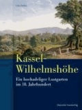 Kassel-Wilhelmshöhe - Ein hochadeliger Lustgarten im 18. Jahrhundert.