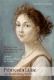 Prinzessin Luise von Mecklenburg-Strelitz: Die Reise an den Niederrhein und in die Niederlande 1791 - Das Tagebuch der späteren Königin von Preußen.