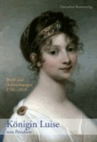 Königin Luise von Preußen. Briefe und Aufzeichnungen 1786–1810 - Sonderausgabe zum Luisen-Jahr. Mit einer Einleitung von Hartmut Boockmann.