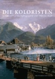 Die Koloristen - Schweizer Landschaftsgraphik von 1766 bis 1848.